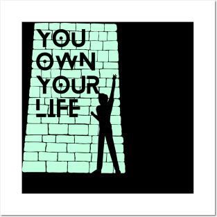 You own your life Posters and Art